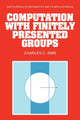 Book cover of: Computation with Finitely Presented Groups. By: Charles C. Sims