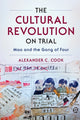 Book cover of: Cultural Revolution on Trial. By: Alexander C. Cook