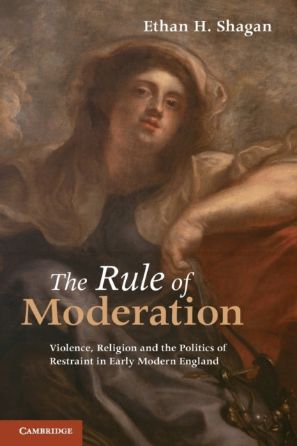 Book cover of: Rule of Moderation. By: Ethan H. Shagan