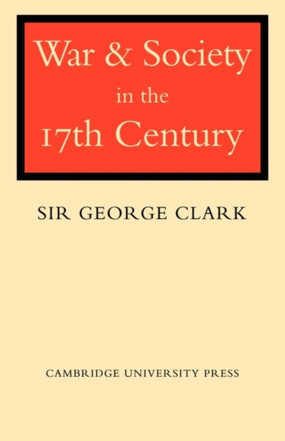 Book cover of: War and Society in the Seventeenth Century. By: George Clark