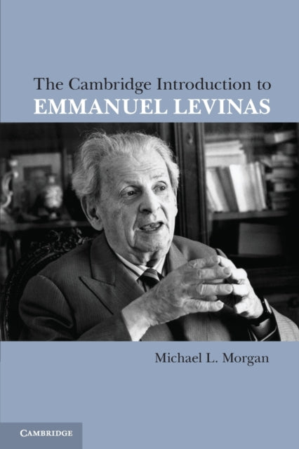 Book cover of: Cambridge Introduction to Emmanuel Levinas. By: Michael L. Morgan