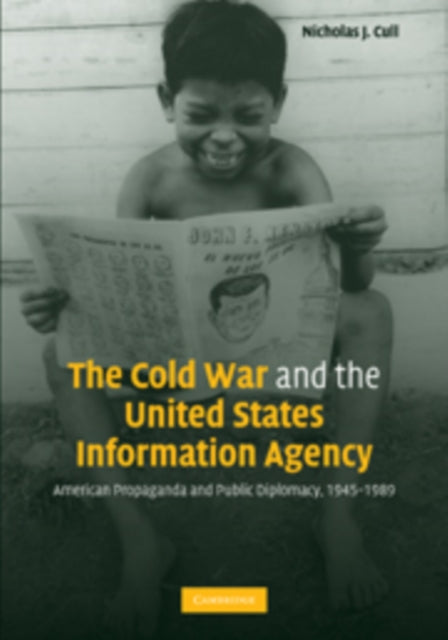 Book cover of: Cold War and the United States Information Agency. By: Nicholas J. Cull