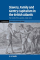 Book cover of: Slavery, Family, and Gentry Capitalism in the British Atlantic. By: Samuel Dale Smith