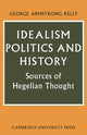 Book cover of: Idealism, Politics and History. By: George Armstrong Kelly
