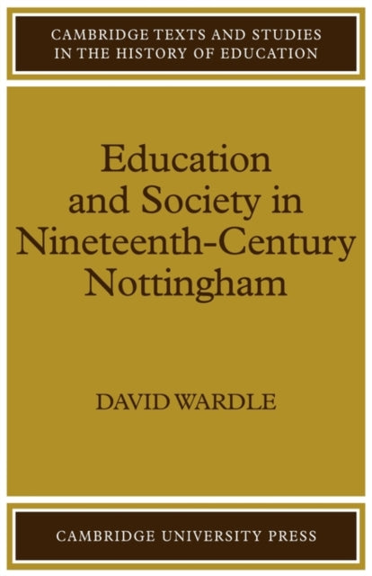 Book cover of: Education and Society in Nineteenth-Century Nottingham. By: David Wardle
