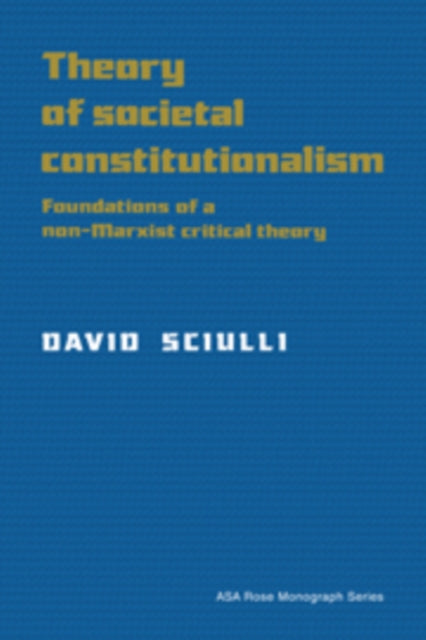 Book cover of: Theory of Societal Constitutionalism. By: David Sciulli