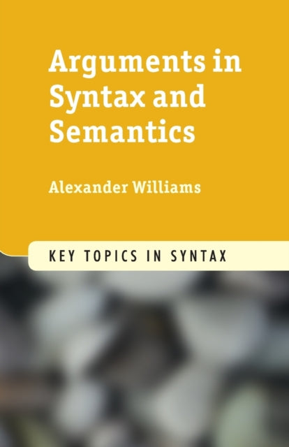 Book cover of: Arguments in Syntax and Semantics. By: Alexander Williams