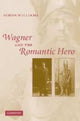 Book cover of: Wagner and the Romantic Hero. By: Simon Williams