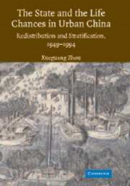 Book cover of: State and Life Chances in Urban China. By: Xueguang Zhou