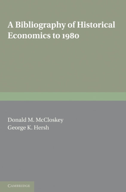Book cover of: Bibliography of Historical Economics to 1980. By: Donald M. McCloskey