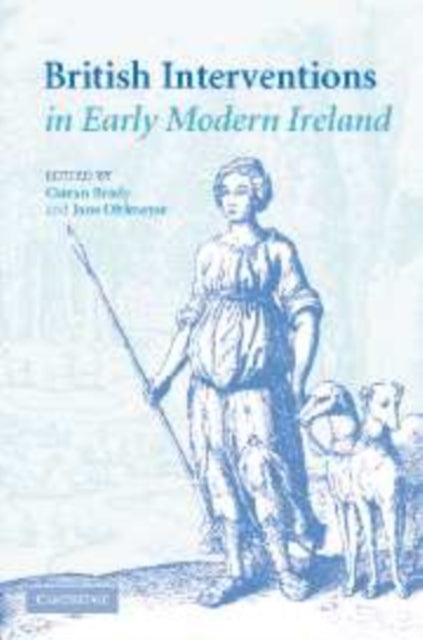 Book cover of: British Interventions in Early Modern Ireland. By: Ciarán Brady