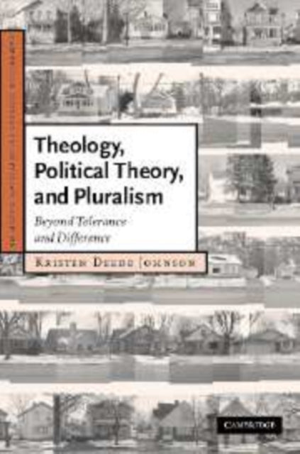 Book cover of: Theology, Political Theory, and Pluralism. By: Kristen Deede Johnson