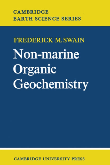 Book cover of: Non-Marine Organic Geochemistry. By: Frederick M. Swain
