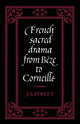 Book cover of: French Sacred Drama from Beze to Corneille. By: J. S. Street