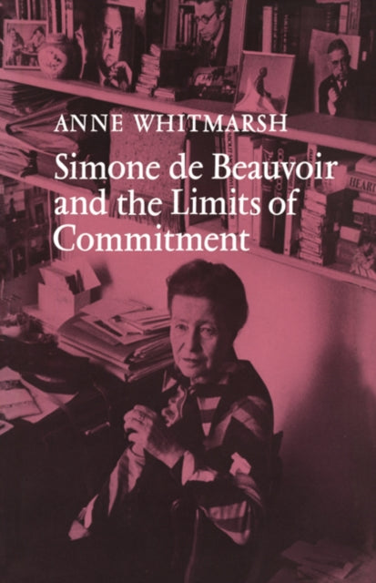 Book cover of: Simone de Beauvoir and the Limits of Commitment. By: Anne Whitmarsh