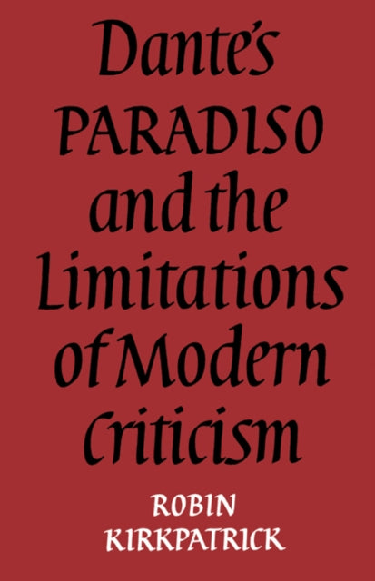 Book cover of: Dante's Paradiso and the Limitations of Modern Criticism. By: Robin Kirkpatrick