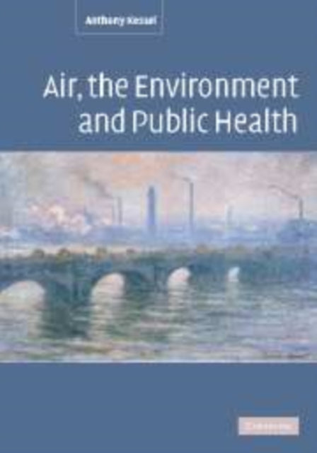 Book cover of: Air, the Environment and Public Health. By: Anthony Kessel
