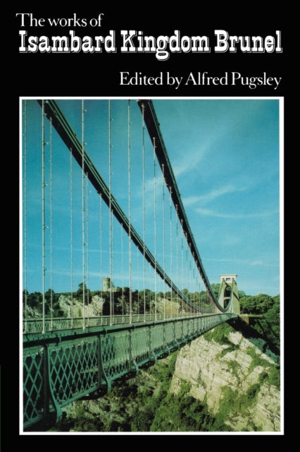 Book cover of: Works of Isambard Kingdom Brunel. By: Alfred Pugsley