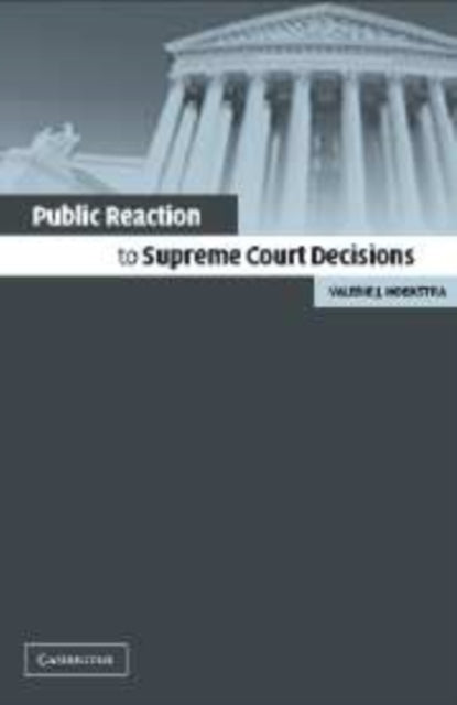 Book cover of: Public Reaction to Supreme Court Decisions. By: Valerie J. Hoekstra