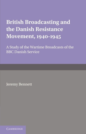 British Broadcasting and the Danish Resistance Movement 1940–1945