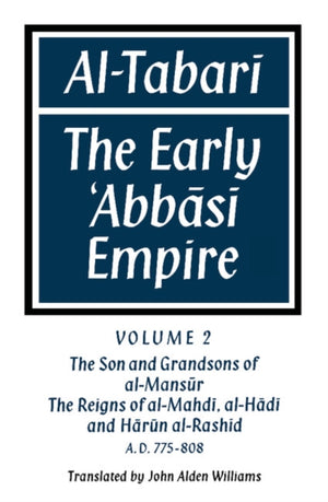 Al-Tabari: Volume 2, The Son and Grandsons of al-Mansur: The Reigns of al-Mahdi, al-Hadi and Harun al-Rashid
