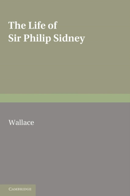 Book cover of: Life of Sir Philip Sidney. By: Malcolm William Wallace