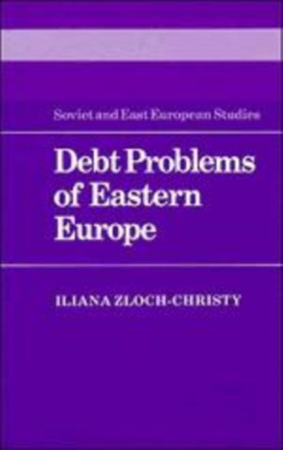 Book cover of: Debt Problems of Eastern Europe. By: Iliana Zloch-Christy