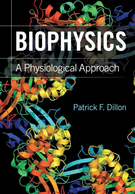 Book cover of: Biophysics. By: Patrick F. Dillon