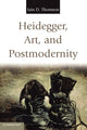 Book cover of: Heidegger, Art, and Postmodernity. By: Iain D. Thomson