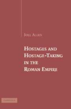 Hostages and Hostage-Taking in the Roman Empire
