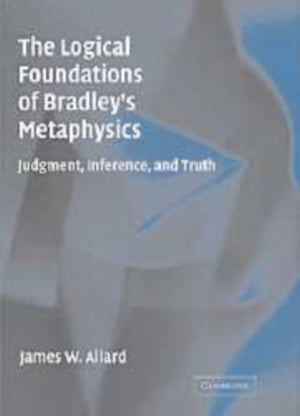 Logical Foundations of Bradley's Metaphysics