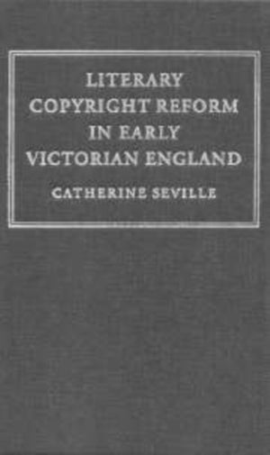 Literary Copyright Reform in Early Victorian England
