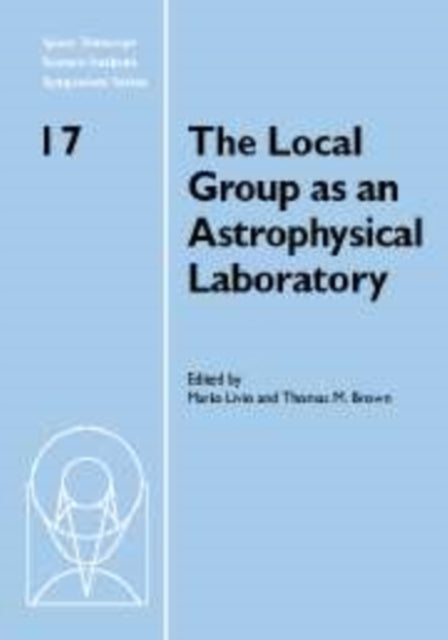 Book cover of: Local Group as an Astrophysical Laboratory. By: Mario Livio