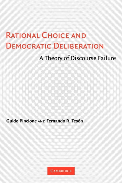 Book cover of: Rational Choice and Democratic Deliberation. By: Guido Pincione