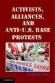 Book cover of: Activists, Alliances, and Anti-U.S. Base Protests. By: Andrew Yeo