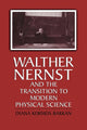 Book cover of: Walther Nernst and the Transition to Modern Physical Science. By: Diana Kormos Barkan