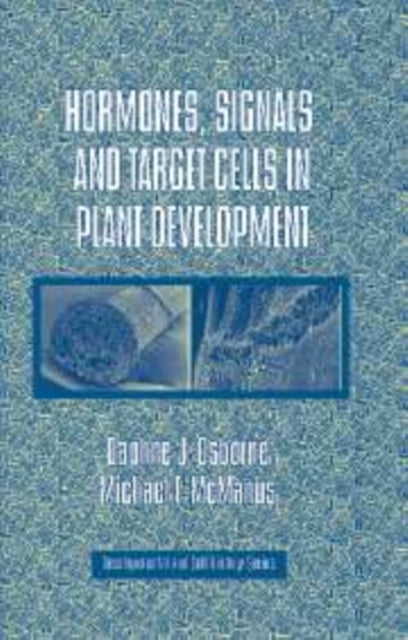 Book cover of: Hormones, Signals and Target Cells in Plant Development. By: Daphne J. Osborne