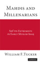 Book cover of: Mahdis and Millenarians. By: William F. Tucker