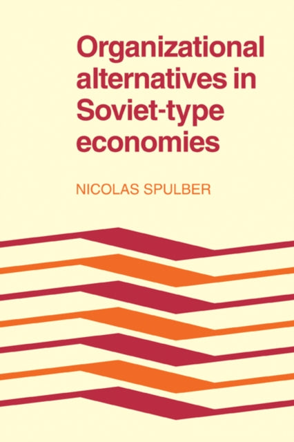 Book cover of: Organizational Alternatives in Soviet-Type Economies. By: Nicolas Spulber