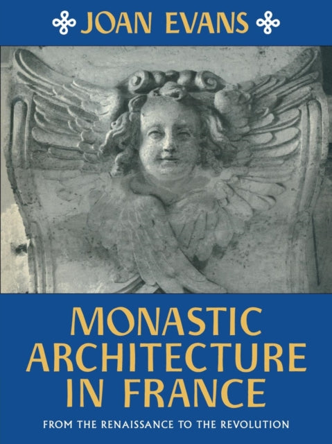 Book cover of: Monastic Architecture in France. By: Joan Evans