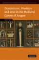 Book cover of: Dominicans, Muslims and Jews in the Medieval Crown of Aragon. By: Robin Vose