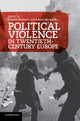 Book cover of: Political Violence in Twentieth-Century Europe. By: Donald Bloxham