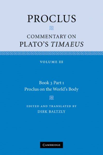 Book cover of: Proclus: Commentary on Plato's Timaeus: Volume 3, Book 3, Part 1, Proclus on the World's Body. By: Proclus