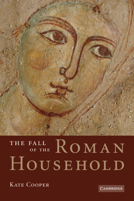 Book cover of: Fall of the Roman Household. By: Kate Cooper