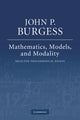 Book cover of: Mathematics, Models, and Modality. By: John P. Burgess