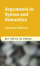 Book cover of: Arguments in Syntax and Semantics. By: Alexander Williams