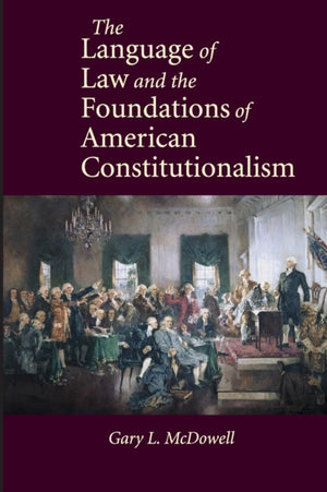 Language of Law and the Foundations of American Constitutionalism