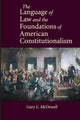 Book cover of: Language of Law and the Foundations of American Constitutionalism. By: Gary L. McDowell