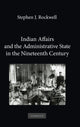 Book cover of: Indian Affairs and the Administrative State in the Nineteenth Century. By: Stephen J. Rockwell