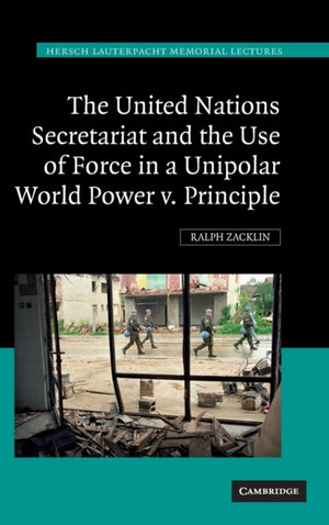 United Nations Secretariat and the Use of Force in a Unipolar World
